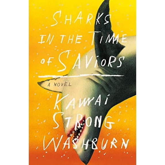 Pre-Owned Sharks in the Time of Saviors: A Novel Hardcover Kawai Strong Washburn