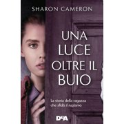 Sharon Cameron,Ilaria Una luce oltre il buio. La storia della ragazza che sfid  i Paperback