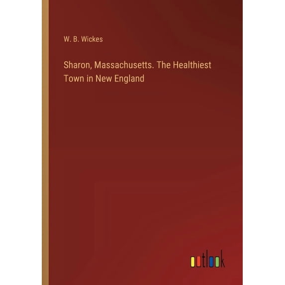 Sharon, Massachusetts. The Healthiest Town in New England, (Paperback)