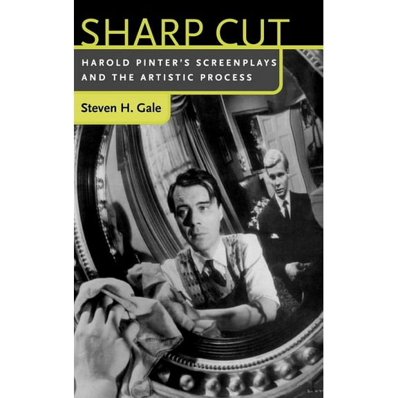 Sharp Cut: Harold Pinter's Screenplays and the Artistic Process