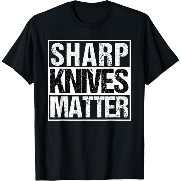 Sharp Knives Matter Funny TShirt for Hunters and Pitmasters