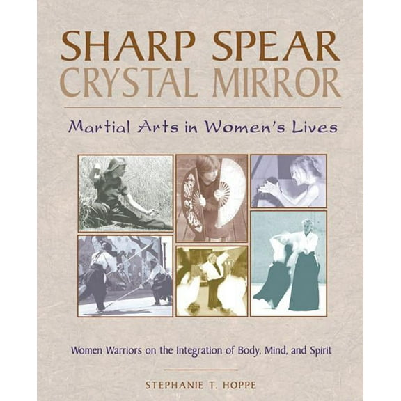 Sharp Spear, Crystal Mirror : Martial Arts in Women's Lives (Paperback)