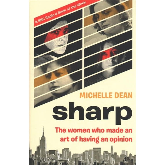 Sharp: The Women Who Make an Art of Having an Opinion