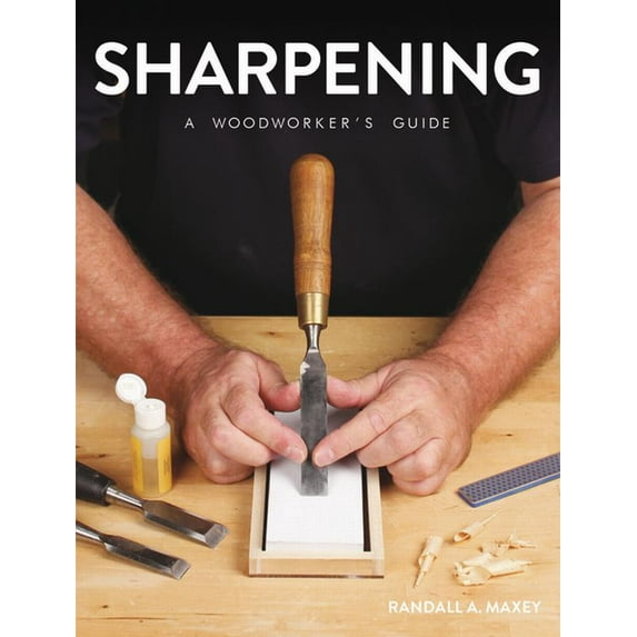 Sharpening: A Woodworker's Guide, (Paperback)