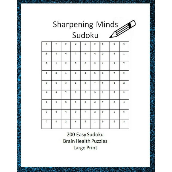 Sharpening Minds Sudoku: Sharpening Minds Sudoku 200 Easy Sudoku Brain Health Puzzles Large Print: Easy on the Eyes 200 Sudoku Puzzles 8x10 to aid in Focus, Mental Clarity and Memory Fun (Paperback)(L