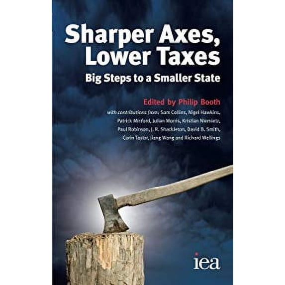 Pre-Owned Sharper Axes, Lower Taxes : Big Steps to a Smaller State 9780255366489 Used