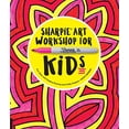 thumbnail image 1 of Pre-Owned Sharpie Art Workshop for Kids: Fun, Easy, and Creative Drawing and Crafts Projects (Paperback) 1631592513 9781631592515, 1 of 1