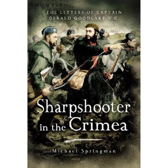 Pre-Owned Sharpshooter in the Crimea: The Letters of Captain Goodlake V.C. (Hardcover) 1844152375 9781844152377