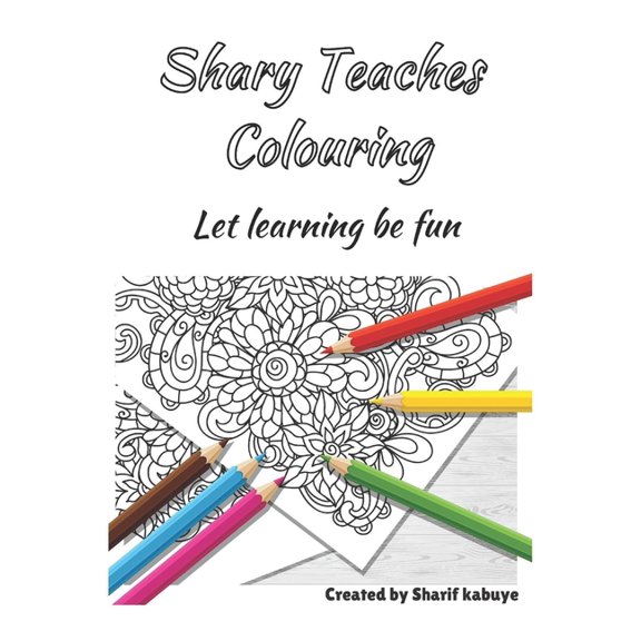 Shary teaches colouring: Let learning be fun. A colouring book for kids (Paperback)