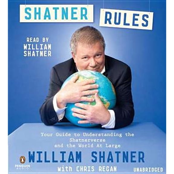 Pre-Owned Shatner Rules: Your Guide to Understanding the Shatnerverse and the World at Large (Audiobook) by William Shatner