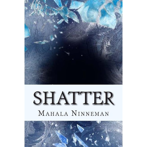 Shatter Paperback 1494965801 9781494965808 Mahala Ninneman