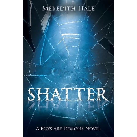 Shatter: The Boys Are Demons Series (Paperback) by Meredith Hale