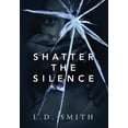 thumbnail image 1 of Shatter the Silence, (Hardcover), 1 of 1