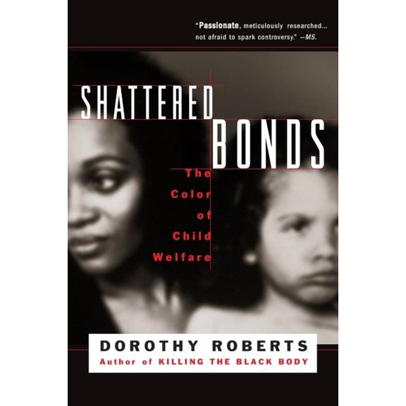 Shattered Bonds: The Color of Child Welfare, (Paperback)