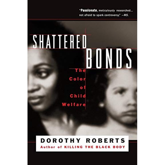 Pre-Owned Shattered Bonds: The Color of Child Welfare (Paperback) 0465070590 9780465070596
