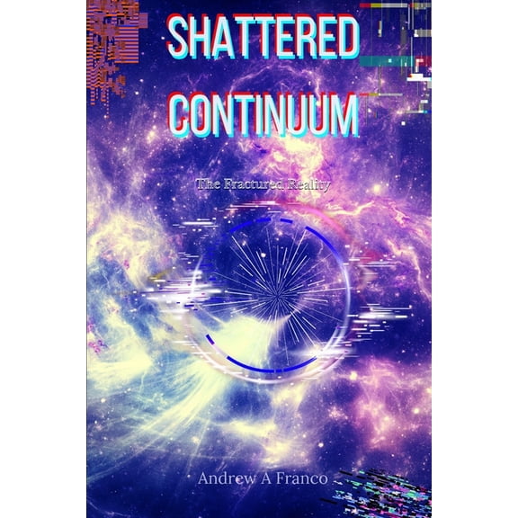 Shattered Continuum: The Fractured Reality, (Paperback)