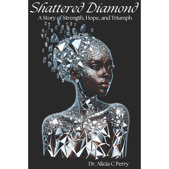 Shattered Diamond: A Story of Strength, Hope, and Triumph, (Paperback)
