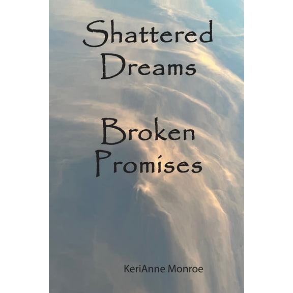 Shattered Dreams : Broken Promises (Paperback)
