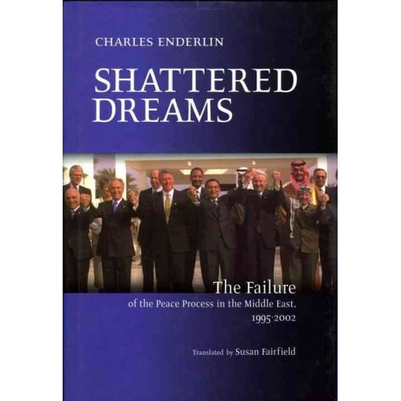 Pre-Owned Shattered Dreams: The Failure of the Peace Process in the Middle East, 1995 to 2002 (Hardcover) 1590510607 9781590510605