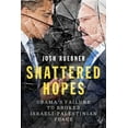 thumbnail image 1 of Shattered Hopes: Obama's Failure to Broker Israeli-Palestinian Peace, (Paperback), 1 of 1