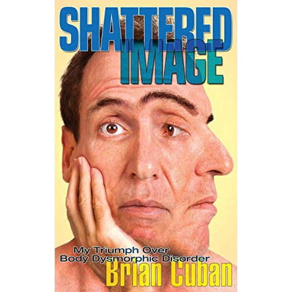 Pre-Owned Shattered Image: My Triumph Over Body Dysmorphic Disorder (Paperback) 0988879581 9780988879584