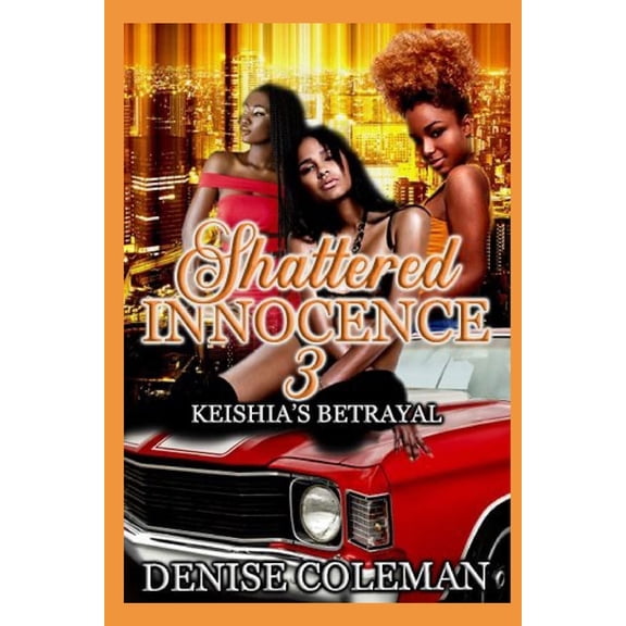 Shattered Innocence Triology Shattered Innocence 3: Keishia's Betrayal, Book 1, (Paperback)