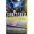 thumbnail image 1 of Pre-Owned Shattered: Inside Hillary Clinton's Doomed Campaign (Paperback) 0553447114 9780553447118, 1 of 2