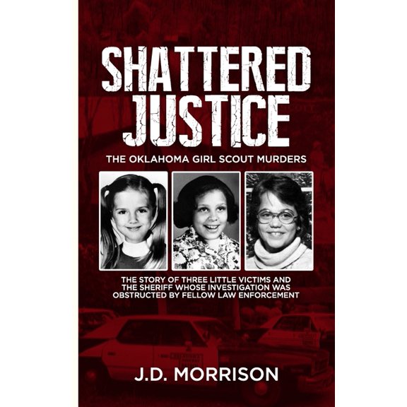Shattered Justice: The Oklahoma Girl Scout Murders, (Paperback)