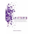thumbnail image 1 of Shattered: Lessons in Survival & Strength: One Woman's Journey Through Accepting Guilt, Surviving Prison, and Finding St, (Paperback), 1 of 1