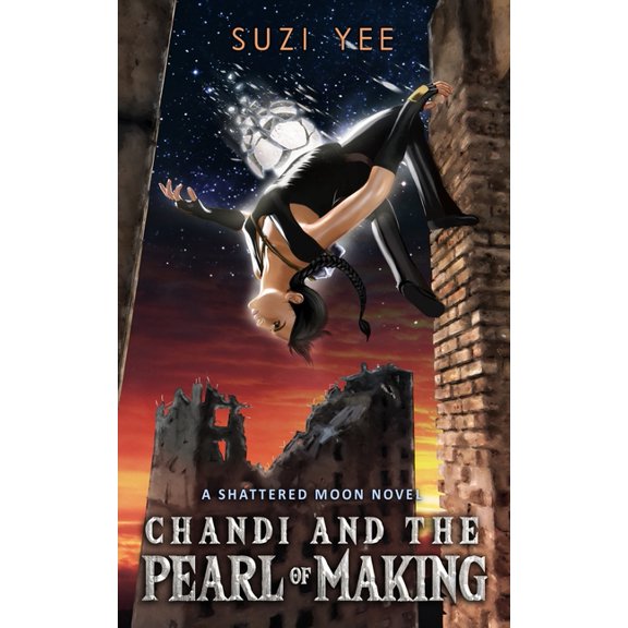 Shattered Moon Chandi and the Pearl of Making, Book 6, (Paperback)