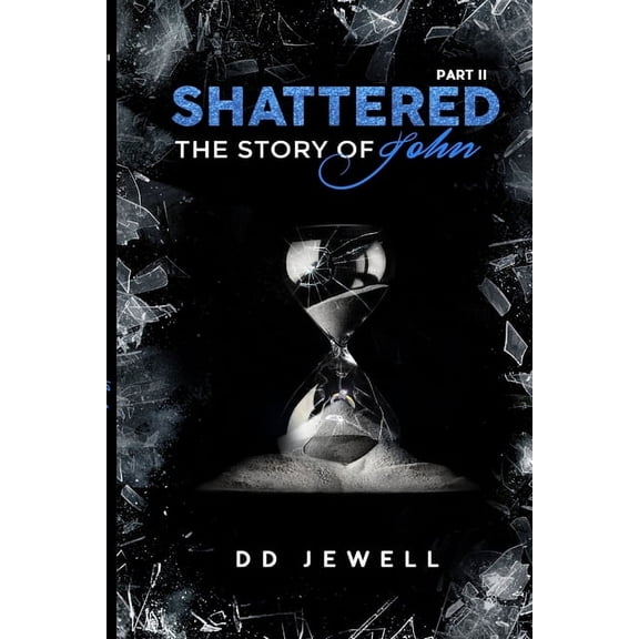 Shattered Part 2 The Story of John, (Paperback)