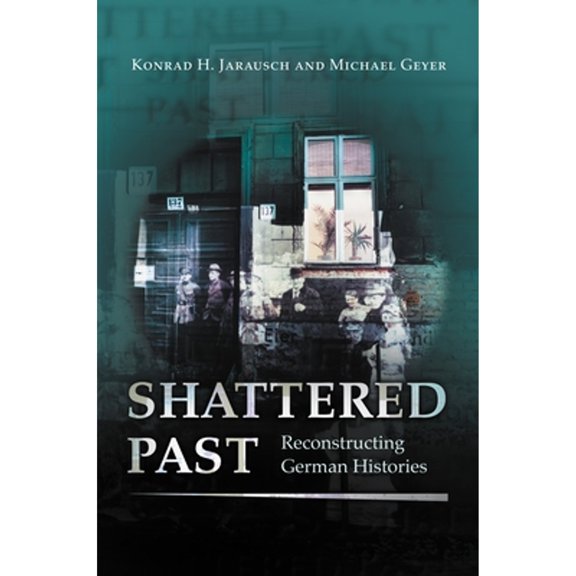 Pre-Owned Shattered Past: Reconstructing German Histories Paperback