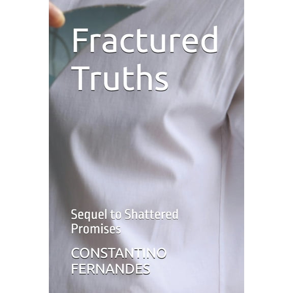 Shattered Promises Fractured Truths: Sequel to Shattered Promises, Book 2, (Paperback)