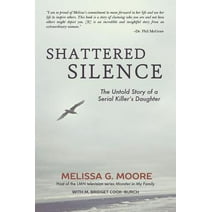 Shattered Silence (New): The Untold Story of a Serial Killer's Daughter (Paperback)
