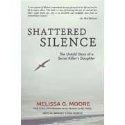 Shattered Silence New The Untold Story of a Serial Killers Daughter, Paperback