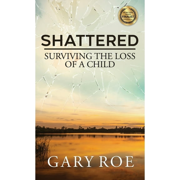 Shattered: Surviving the Loss of a Child, (Hardcover)