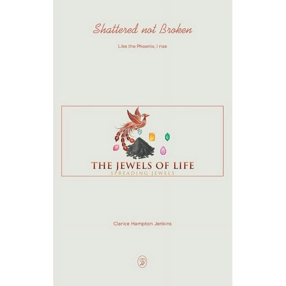 Shattered not Broken: Like the Phoenix, I rise, (Hardcover)
