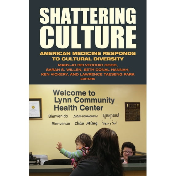 Shattering Culture : American Medicine Responds to Cultural Diversity (Paperback)