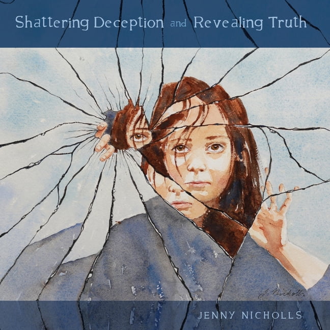 Shattering Deception and Revealing Truth, (Paperback)