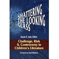 thumbnail image 1 of Shattering the Looking Glass : Challenge, Risk, and Controversy in Children's Literature (Edition 1) (Paperback), 1 of 1