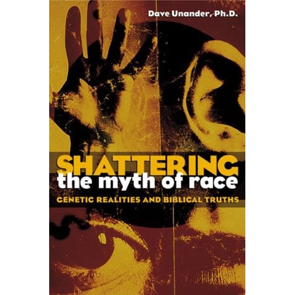 Pre-Owned Shattering the Myth of Race: Genetic Realities and Biblical Truth (Paperback) 0817013172 9780817013172