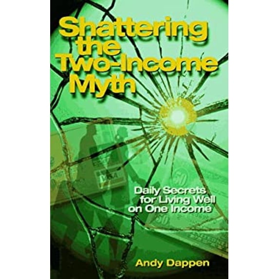 Pre-Owned Shattering the Two-Income Myth : Daily Secrets for Living Well on One Income (Paperback) 9780963257710