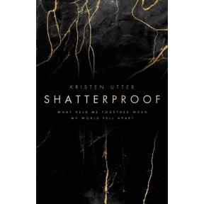 Shatterproof: What Held Me Together When My World Fell Apart (Paperback)