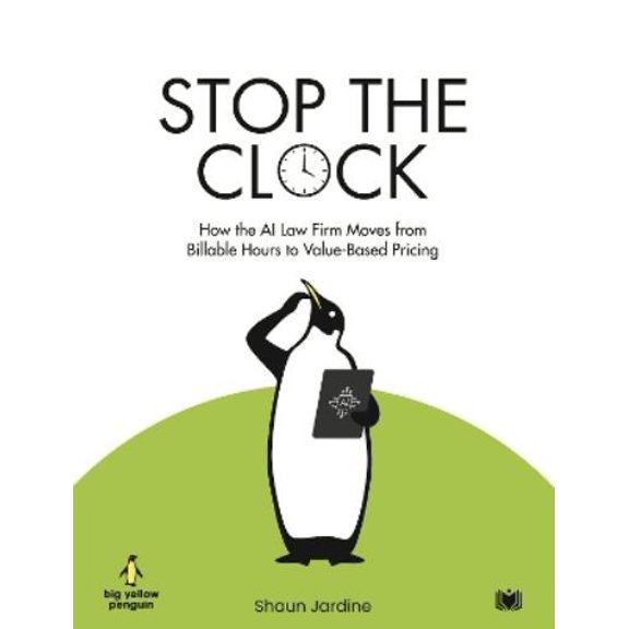 Shaun Jardine Stop The Clock: How The AI Law Firm Moves From Billable Hours to Valu (Paperback)