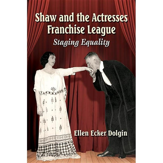 Shaw and the Actresses Franchise League: Staging Equality (Paperback)