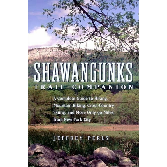 Shawangunks Trail Companion: A Complete Guide to Hiking, Mountain Biking, Cross-Country Skiing, and More Only 90 Miles f, (Paperback)