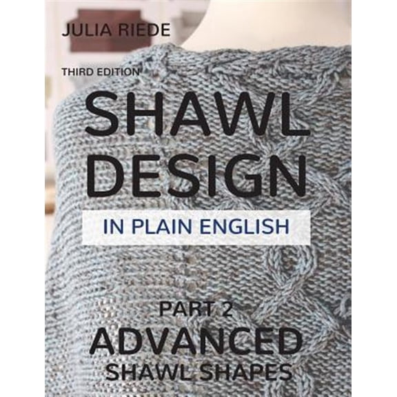 Pre-Owned Shawl Design in Plain English: Advanced Shawl Shapes: How To Create Your Own Shawl Knitting Patterns (Paperback) by Julia Riede