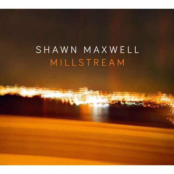 Shawn Maxwell - Millstream - Music & Performance - CD