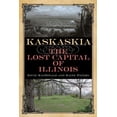 thumbnail image 1 of Shawnee Books: Kaskaskia : The Lost Capital of Illinois (Paperback), 1 of 2