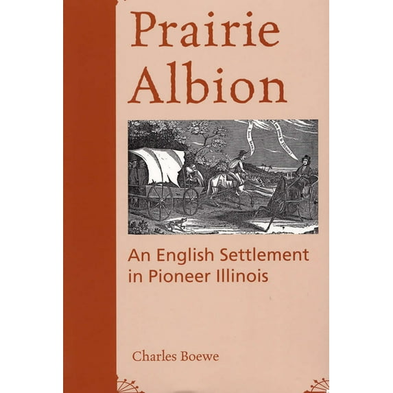 Shawnee Classics: Prairie Albion : An English Settlement in Pioneer Illinois (Paperback)